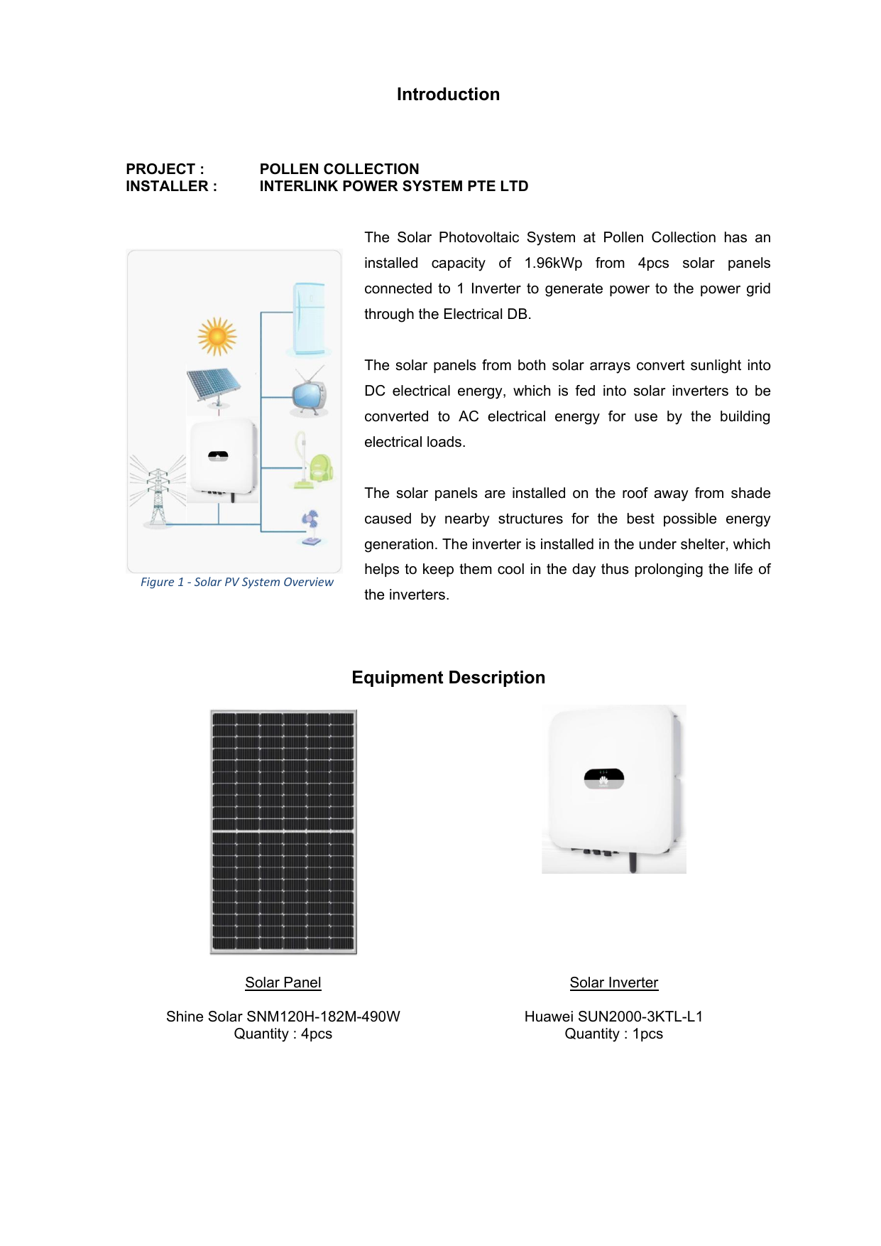 A simple picture of how the system works (sun → panels → inverter → house appliances), plus real photos of the solar panel and the inverter that are installed.